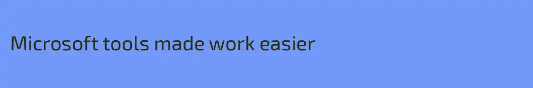 Microsoft tools made work easier